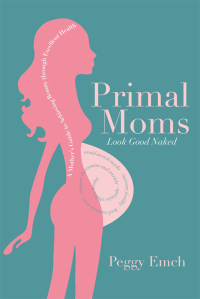 Cover image: Primal Moms Look Good Naked 9781936608669