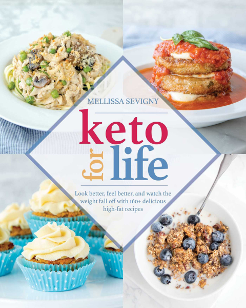 Keto for Life: Look Better, Feel Better, and Watch the Weight Fall Off with 160+ Delicious High -Fat Recipes - FULL INSTANT DOWNLOAD | PDF DOCX EPUB