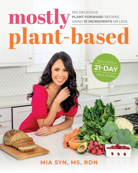 Mostly Plant-Based: 100 Delicious Plant-Forward Recipes Using 10 Ingredients or Less - FULL INSTANT DOWNLOAD | PDF DOCX EPUB