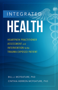 صورة الغلاف: Integrated Health: Heartpath Practitioner Assessment and Intervention for the Trauma-Exposed Patient