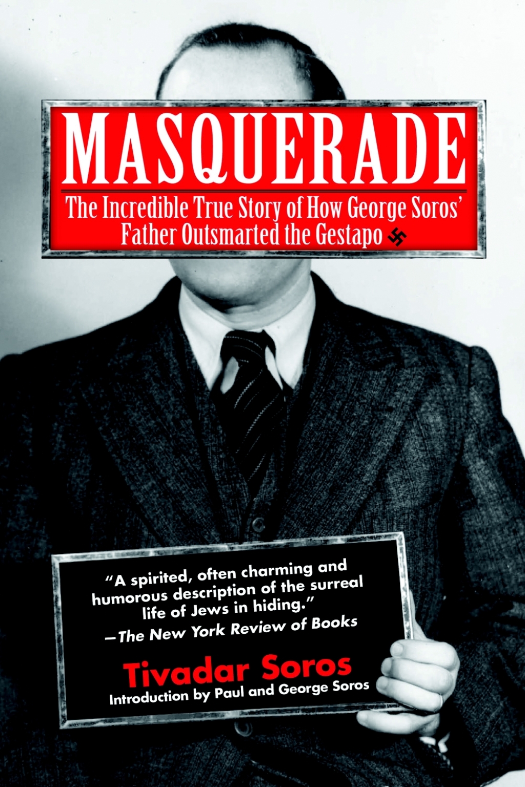 Masquerade The Incredible True Story of How George Soros’ Father Outsmarted the Gestapo