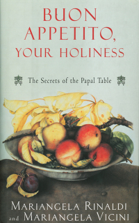 Cover image: Buon Appetito, Your Holiness: The Secrets of the Papal Table 9781559705578