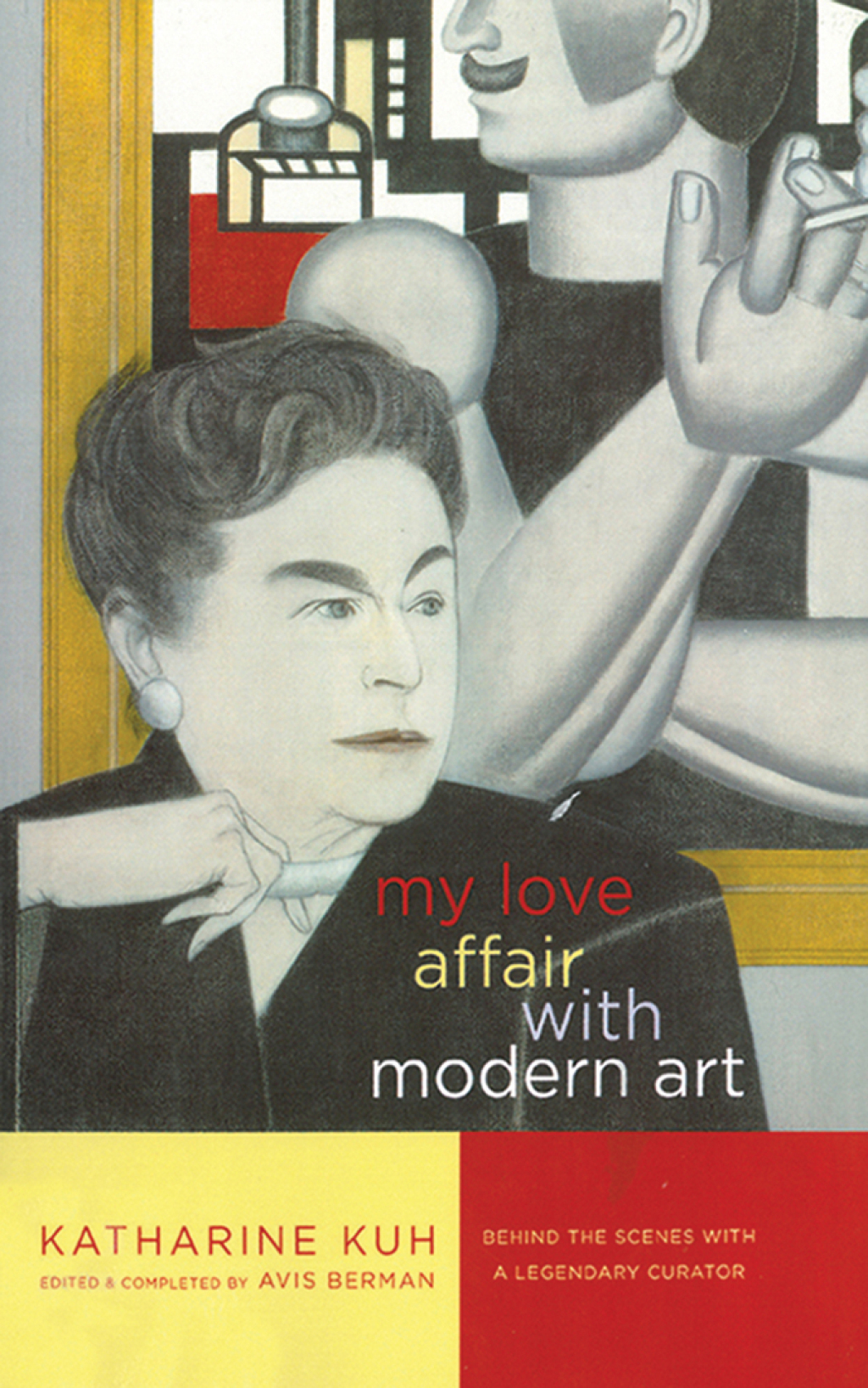 My Love Affair with Modern Art Behind the Scenes with a Legendary Curator