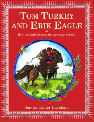 Cover image: Tom Turkey And Erik Eagle: or How the Eagle Became the American Symbol 9781628723496