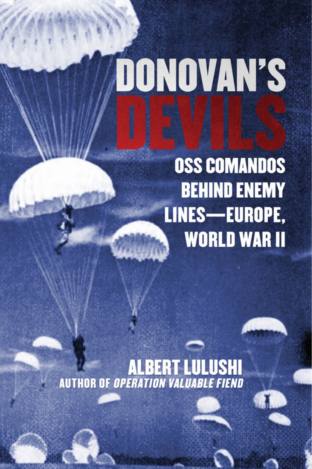 Donovan’s Devils OSS Commandos Behind Enemy Lines—Europe, World War II