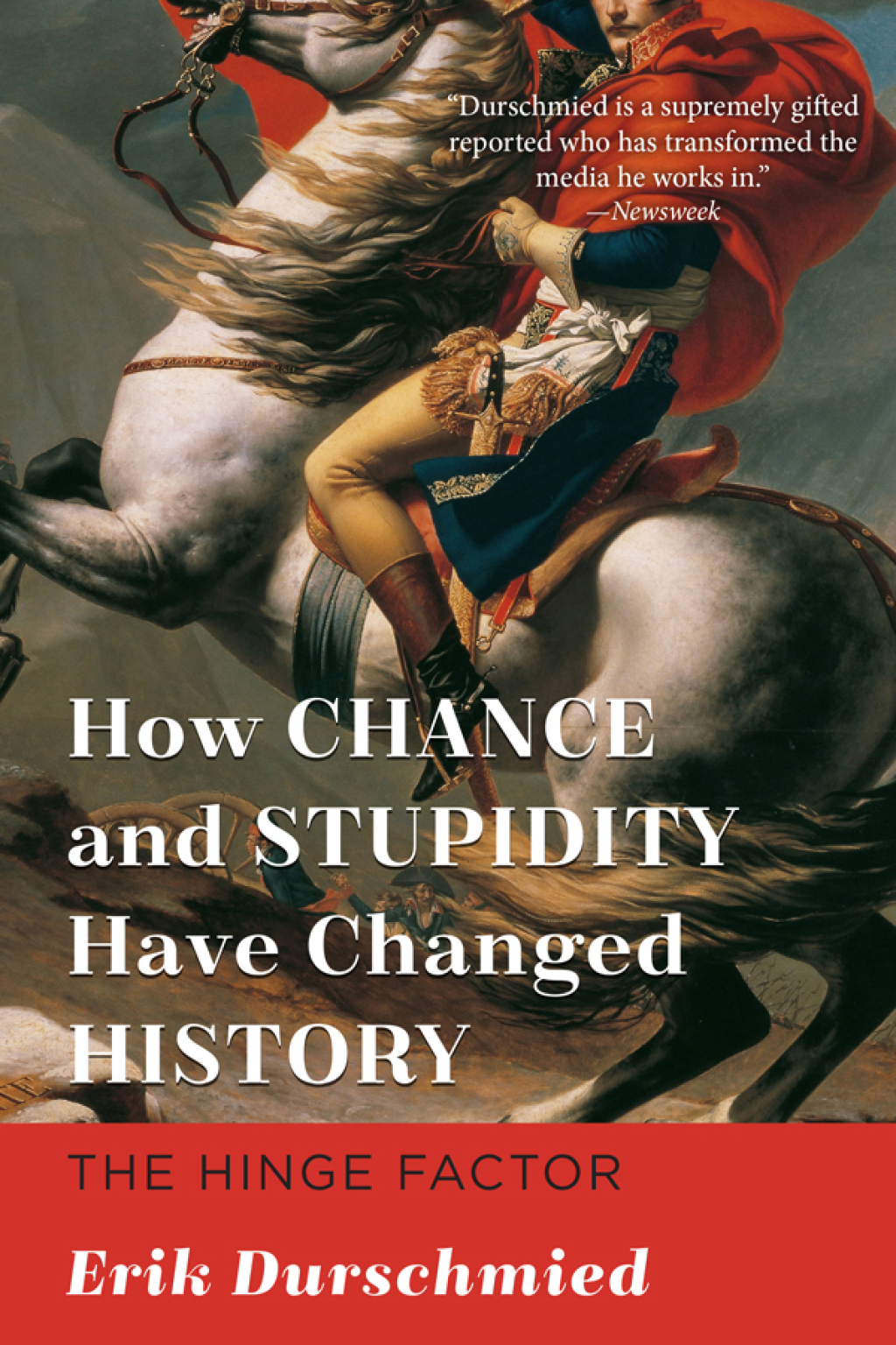 How Chance and Stupidity Have Changed History The Hinge Factor