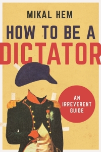 Cover image: How to Be a Dictator 9781628726602