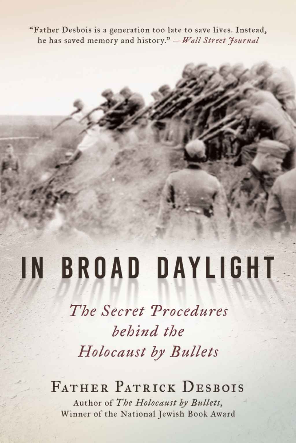 In Broad Daylight The Secret Procedures behind the Holocaust by Bullets