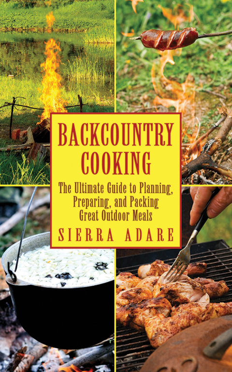 Backcountry Cooking: The Ultimate Guide to Outdoor Cooking - FULL INSTANT DOWNLOAD | PDF DOCX EPUB