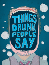 Cover image: Things Drunk People Say 9781620876374