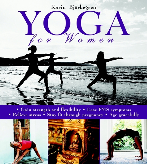 Yoga for Women: Gain Strength and Flexibility, Ease PMS Symptoms, Relieve Stress, Stay Fit Through Pregnancy, Age Gracefully - FULL INSTANT DOWNLOAD | PDF DOCX EPUB
