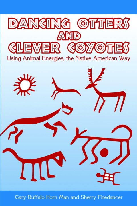 Dancing Otters and Clever Coyotes: Using Animal Energies, the Native American Way - FULL INSTANT DOWNLOAD | PDF DOCX EPUB