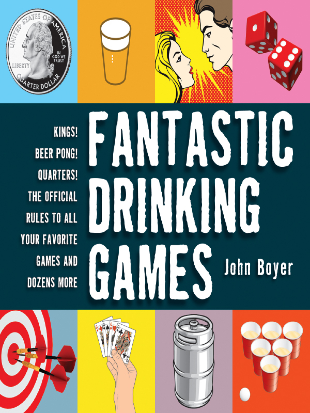 Fantastic Drinking Games Kings! Beer Pong! Quarters! The Official Rules to All Your Favorite Games and Dozens More