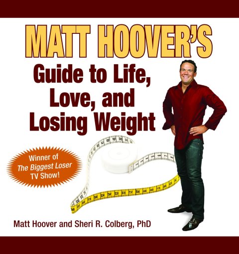 Matt Hoover's Guide to Life, Love, and Losing Weight: Winner of "The Biggest Loser" TV Show - FULL INSTANT DOWNLOAD | PDF DOCX EPUB