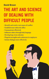 Cover image: The Art and Science of Dealing with Difficult People 9781616083632