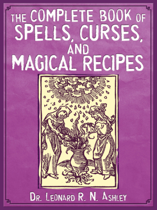 Cover image: The Complete Book of Spells, Curses, and Magical Recipes 9781616080983
