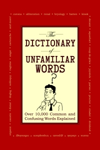 Cover image: The Dictionary of Unfamiliar Words 9781602393394