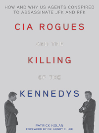Cover image: CIA Rogues and the Killing of the Kennedys 9781626362550