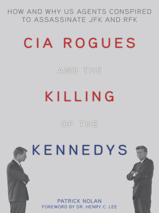 Cover image: CIA Rogues and the Killing of the Kennedys 9781634502733