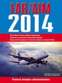 Cover image: Federal Aviation Regulations/Aeronautical Information Manual 2014 9781626360150