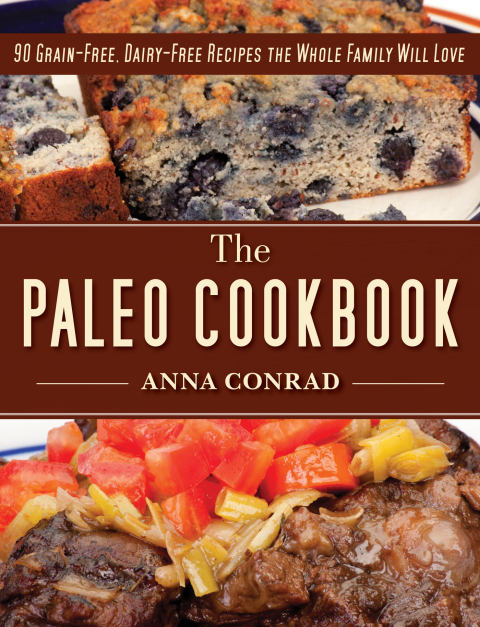 The Paleo Cookbook: 90 Grain-Free, Dairy-Free Recipes the Whole Family Will Love - FULL INSTANT DOWNLOAD | PDF DOCX EPUB