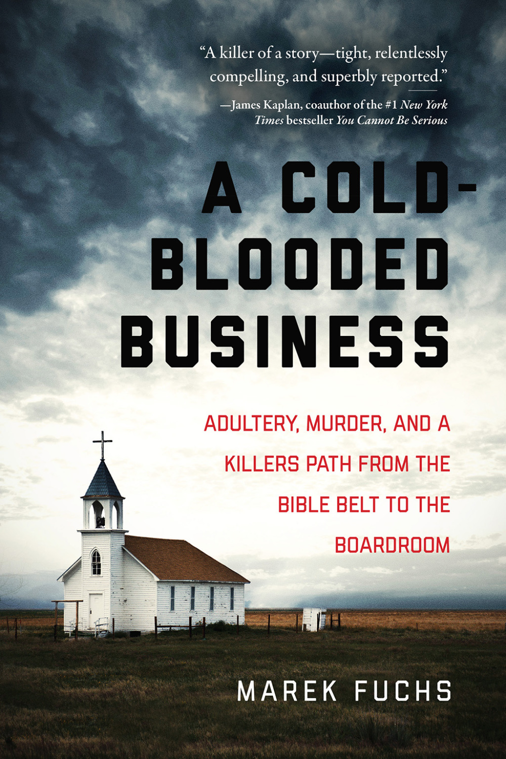 A Cold-Blooded Business Adultery, Murder, and a Killer’s Path from the Bible Belt to the Boardroom