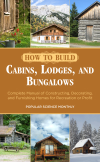 Cover image: How to Build Cabins, Lodges, and Bungalows 9781626364288