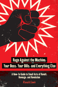 Cover image: Rage Against the Machine, Your Boss, Your Bills, and Everything Else 9781626365483