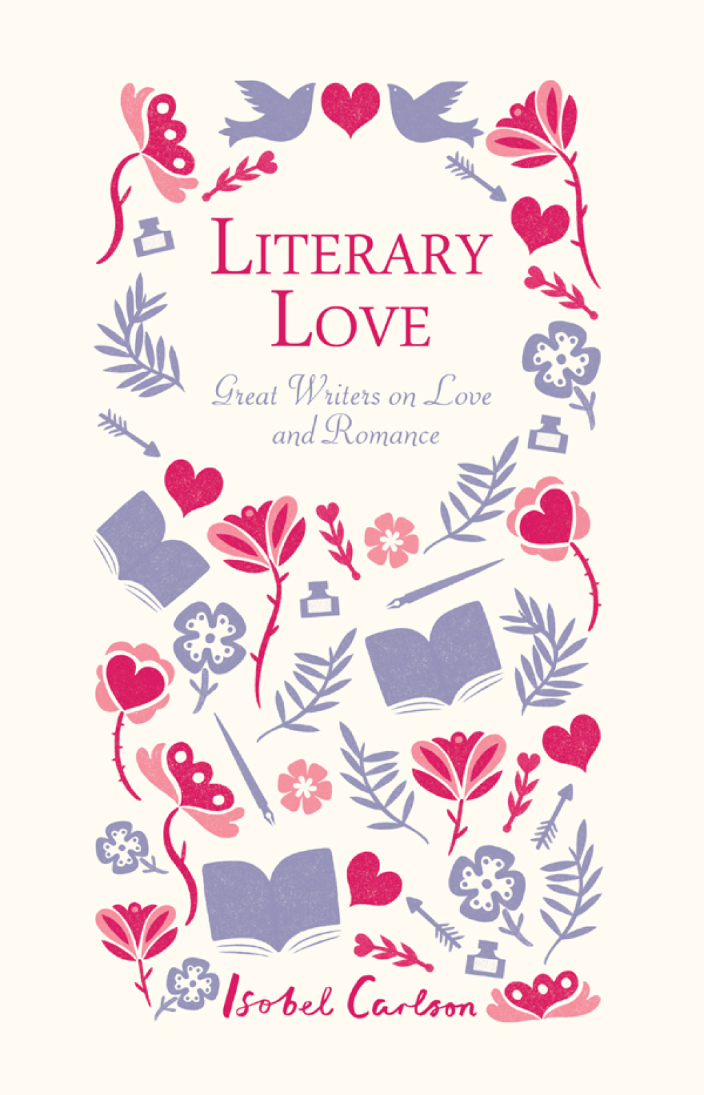 Literary Love Great Writers on Love and Romance