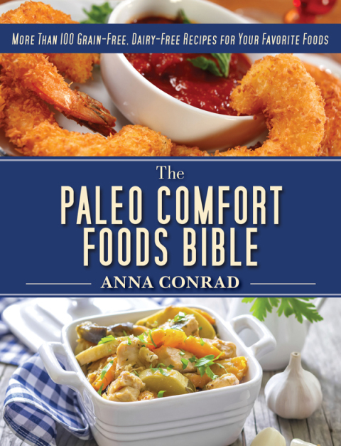 The Paleo Comfort Foods Bible: More Than 100 Grain-Free, Dairy-Free Recipes for Your Favorite Foods - FULL INSTANT DOWNLOAD | PDF DOCX EPUB