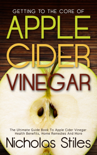 صورة الغلاف: Getting To The Core Of Apple Cider Vinegar 9781628840247