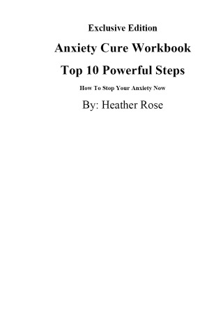 Cover image: Anxiety Workbook:Top 10 Powerful Steps How To Stop Your Anxiety Now. 9781628840407