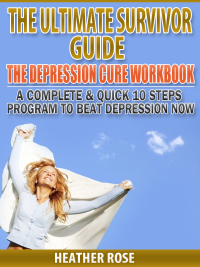 表紙画像: Depression Workbook: A Complete & Quick 10 Steps Program To Beat Depression Now 9781628840506