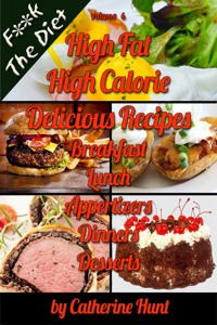 Cover image: FK The Diet High Fat High Calorie Delicious Recipes: Breakfast, Lunch, Appertizers, Dinner, Desserts 9781628840520