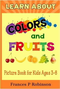 Imagen de portada: Learn About Colors and Fruits 9781628840711