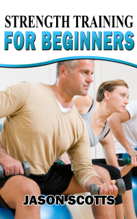 Titelbild: Strength Training For Beginners:A Start Up Guide To Getting In Shape Easily Now! 9781628840803