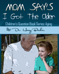 Cover image: Mom Says I've Got "The Older": Children's Question Book Series 9781628841114