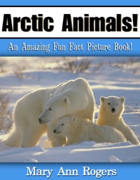 Cover image: Arctic Animals: An Amazing Fun Fact Picture Book 9781628841213