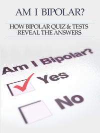 Imagen de portada: Bipolar Disorder :Am I Bipolar ? How Bipolar Quiz & Tests Reveal The Answers 9781628841336