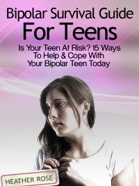 表紙画像: Bipolar Teen:Bipolar Survival Guide For Teens: Is Your Teen At Risk? 15 Ways To Help & Cope With Your Bipolar Teen Today 9781628841350
