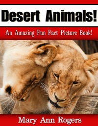 Cover image: Desert Animals: An Amazing Fun Fact Picture Book 9781628841497