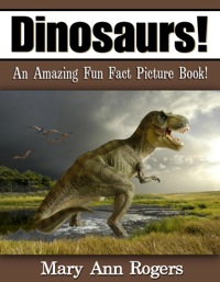 Cover image: Dinosaurs: An Amazing Fun Fact Picture Book 9781628841510