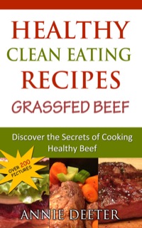 表紙画像: Healthy Clean Eating Recipes: Grassfed Beef 9781628841572