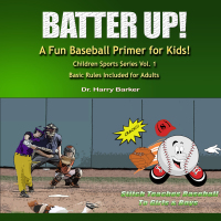 Cover image: BATTER UP: A Fun Baseball Primer for Kids 9781628841992