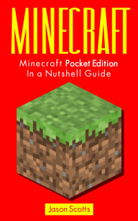 صورة الغلاف: Minecraft: Minecraft Pocket Edition In a Nutshell Guide 9781628842432