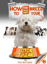 صورة الغلاف: How to Breed your Coton de Tulear 9781628842623