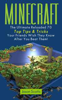 Imagen de portada: Minecraft: The Ultimate Reloaded 70 Top Tips & Tricks Your Friends Wish They Know After You Beat Them! 9781628842661