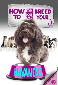 Omslagafbeelding: How to Breed your Havanese 9781628842746