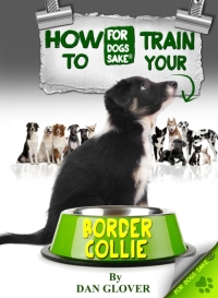 Cover image: How to Train Your Border Collie 9781628842777