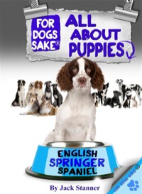 Cover image: All About English Springer Spaniel Puppies 9781628842838